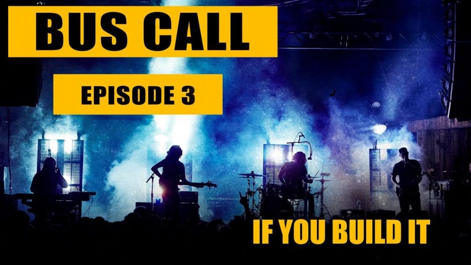 Bus Call — Episode 3 «If You Build It»